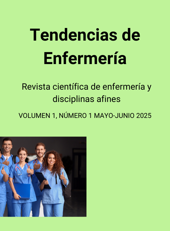 Tendencias de Enfermería Revista científica de enfermería y disciplinas afines Volumen 1, Número 1 Marzo-Abril 2025